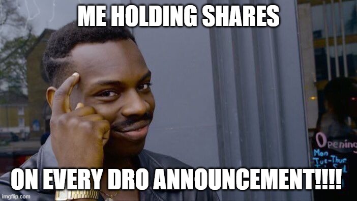 Roll Safe Think About It | ME HOLDING SHARES; ON EVERY DRO ANNOUNCEMENT!!!! | image tagged in memes,roll safe think about it | made w/ Imgflip meme maker