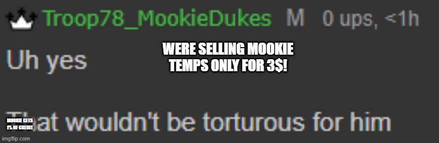 CLOSED | WERE SELLING MOOKIE TEMPS ONLY FOR 3$! MOOKIE GETS 1% OF CREDIT | made w/ Imgflip meme maker