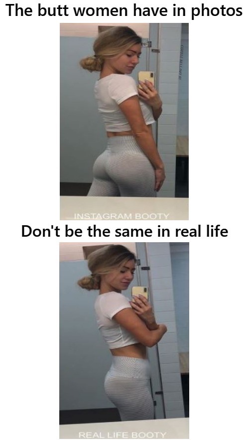 High Quality Women's Butts In Pictures Are Not The Same In Real Life Blank Meme Template