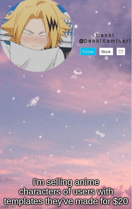 D e n k i A n n o u n c e m e n t ~ 2 ~ | I'm selling anime characters of users with templates they've made for $20 | image tagged in d e n k i a n n o u n c e m e n t 2 | made w/ Imgflip meme maker