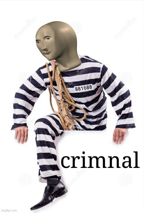 Crimnal Meme man | image tagged in crimnal meme man | made w/ Imgflip meme maker