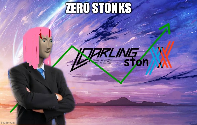 Darling in the Stonxx | ZERO STONKS | image tagged in darling in the stonxx | made w/ Imgflip meme maker