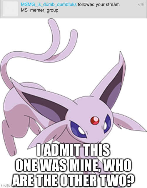 I ADMIT THIS ONE WAS MINE, WHO ARE THE OTHER TWO? | made w/ Imgflip meme maker