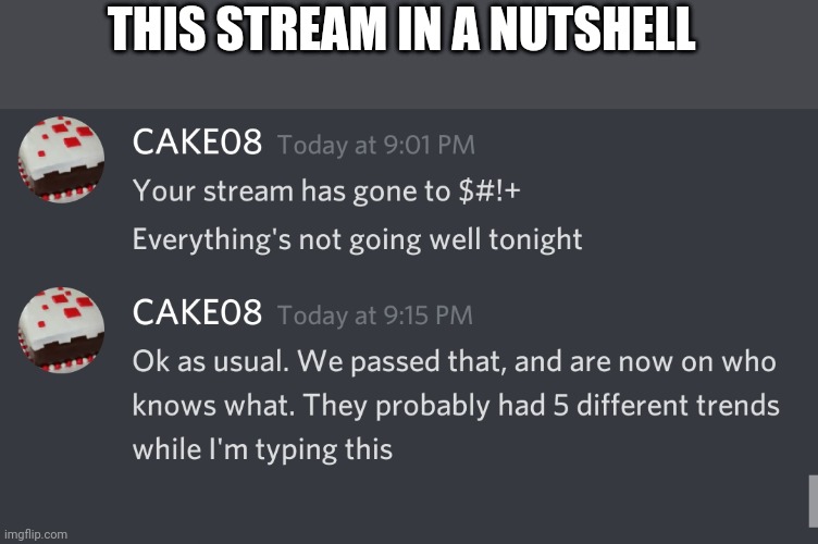 So fast. | THIS STREAM IN A NUTSHELL | made w/ Imgflip meme maker