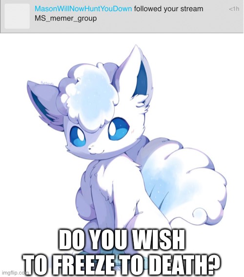 PK freeze | DO YOU WISH TO FREEZE TO DEATH? | made w/ Imgflip meme maker