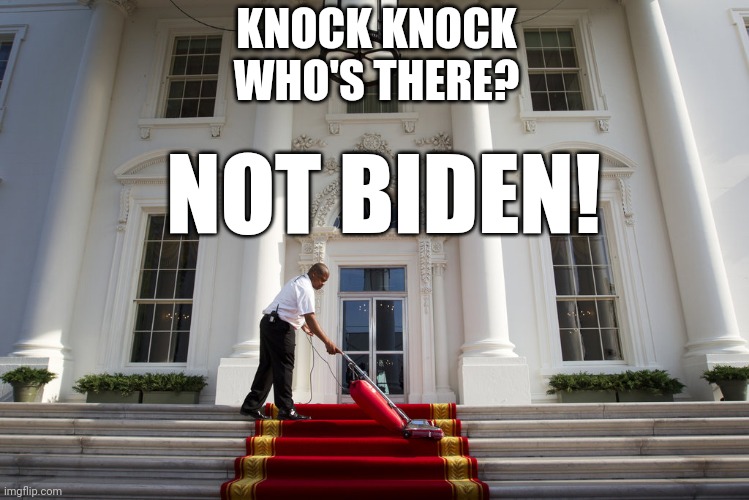 Not Biden | KNOCK KNOCK
WHO'S THERE? NOT BIDEN! | image tagged in knock knock,creepy joe biden | made w/ Imgflip meme maker