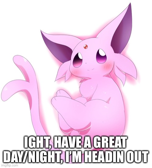 Reworded so church doesn’t make a mistake reading it this time | IGHT, HAVE A GREAT DAY/NIGHT, I’M HEADIN OUT | made w/ Imgflip meme maker