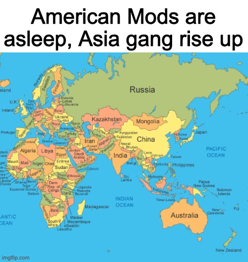 American Mods are asleep, Asia gang rise up | made w/ Imgflip meme maker