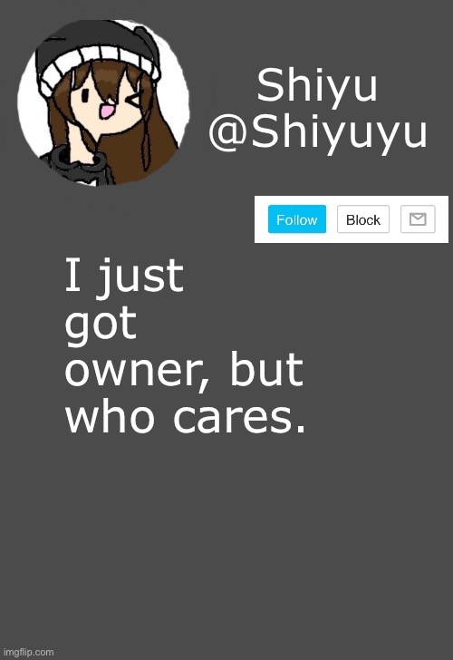 . | I just got owner, but who cares. | made w/ Imgflip meme maker