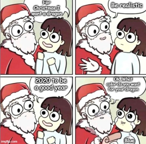 Error : Wish denied | 2020 to be a good year | image tagged in santa and a child | made w/ Imgflip meme maker