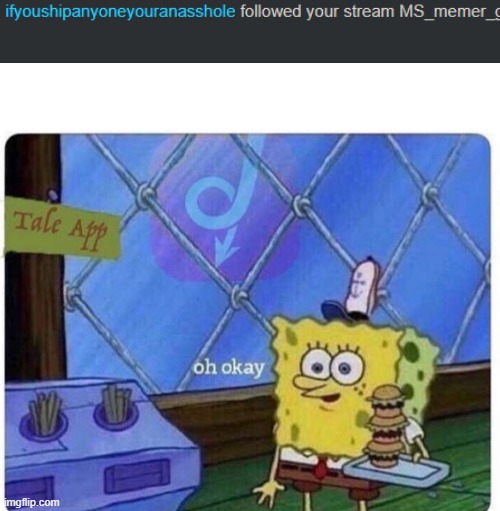 oh...ok | image tagged in oh okay spongebob | made w/ Imgflip meme maker