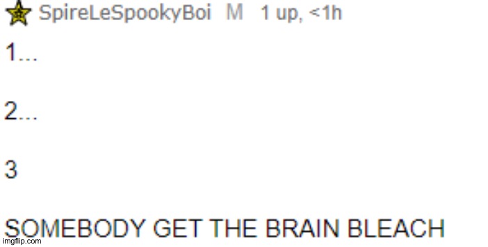1, 2, 3 someone get the brain bleach Spire | image tagged in 1 2 3 someone get the brain bleach spire | made w/ Imgflip meme maker