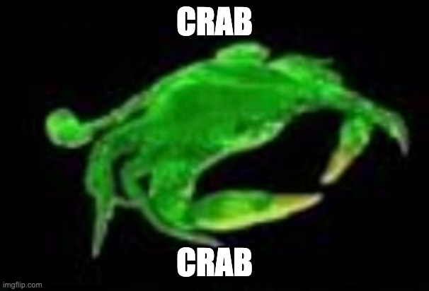 CRAB; CRAB | made w/ Imgflip meme maker