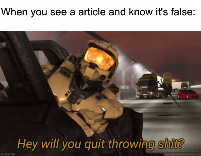 Hb nh n ccf | When you see a article and know it's false: | image tagged in hey will you quit throwing shit | made w/ Imgflip meme maker