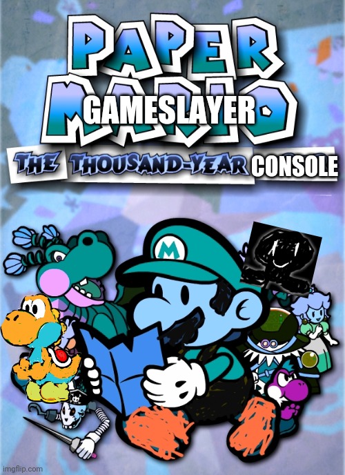 GAMESLAYER; CONSOLE | image tagged in memes | made w/ Imgflip meme maker