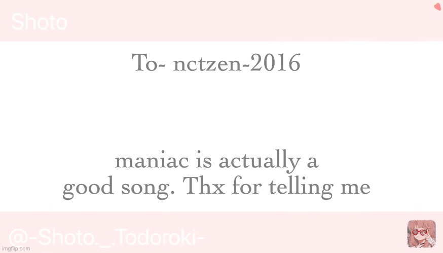 Shoto | To- nctzen-2016; maniac is actually a good song. Thx for telling me | image tagged in shoto | made w/ Imgflip meme maker