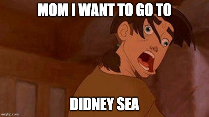 Treasure Planet Jimmy James Derp face funny Didney Worl | MOM I WANT TO GO TO; DIDNEY SEA | image tagged in treasure planet jimmy james derp face funny didney worl | made w/ Imgflip meme maker