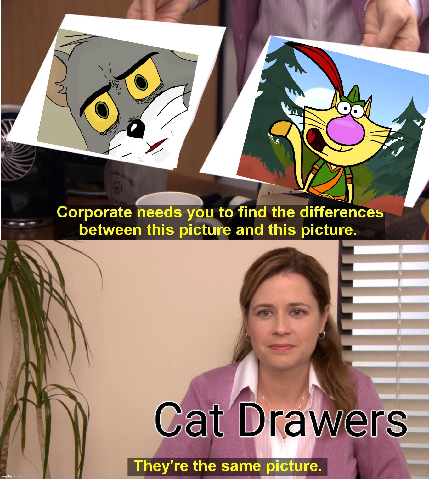 They're The Same Picture Meme | Cat Drawers | image tagged in memes,they're the same picture,unsettled tom,nature cat,funny,crossover | made w/ Imgflip meme maker