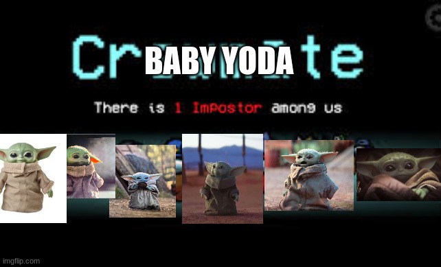 There is 1 imposter among us | BABY YODA | image tagged in there is 1 imposter among us | made w/ Imgflip meme maker