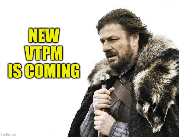 New VTMP | NEW
VTPM
IS COMING | image tagged in memes,brace yourselves x is coming,tma | made w/ Imgflip meme maker