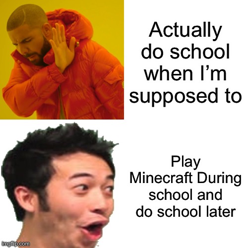Wee woo goes siren head | Actually do school when I’m supposed to; Play Minecraft During school and do school later | image tagged in pog | made w/ Imgflip meme maker