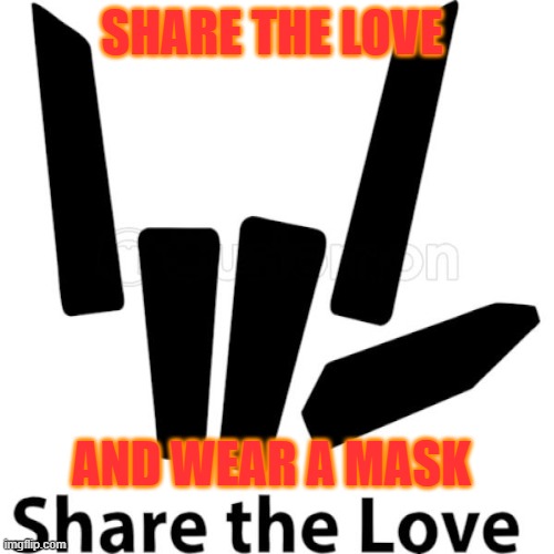 stepen sharaer  share the love | SHARE THE LOVE; AND WEAR A MASK | image tagged in stepen sharaer share the love | made w/ Imgflip meme maker