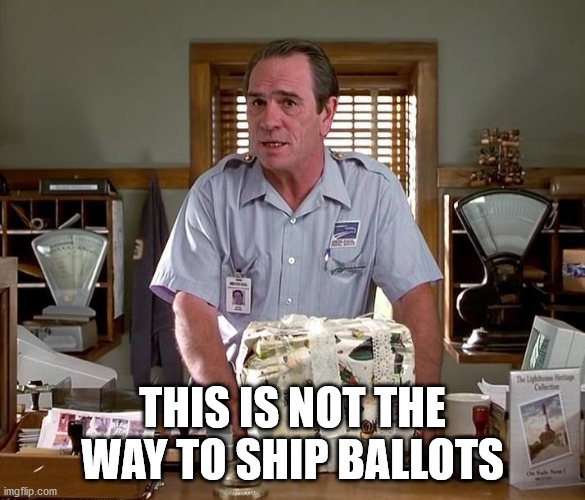 K as postal worker | THIS IS NOT THE WAY TO SHIP BALLOTS | image tagged in k as postal worker | made w/ Imgflip meme maker