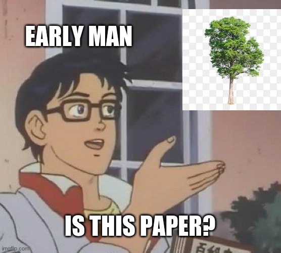 Is This A Pigeon | EARLY MAN; IS THIS PAPER? | image tagged in memes,is this a pigeon | made w/ Imgflip meme maker