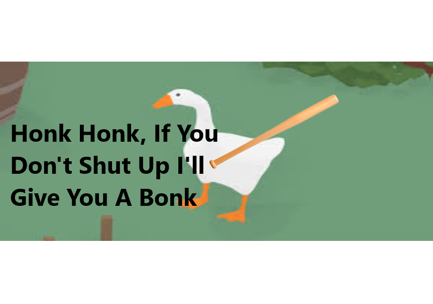 High Quality Honk Honk, If You Don't Shut Up I'll Give You A Bonk Blank Meme Template