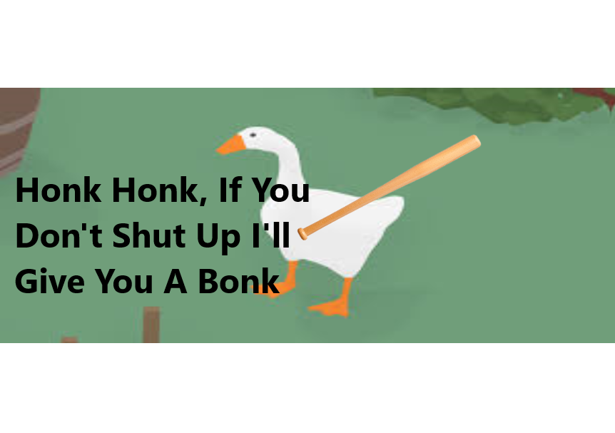 Honk Honk, If You Don't Shut Up I'll Give You A Bonk Blank Meme Template