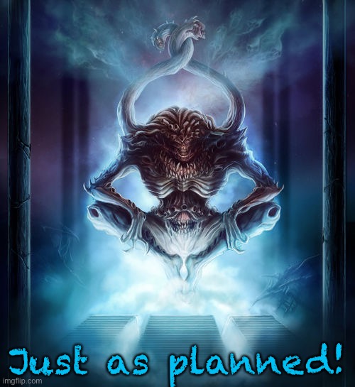 Tzeentch is saying it, not me | Just as planned! | image tagged in tzeentch | made w/ Imgflip meme maker