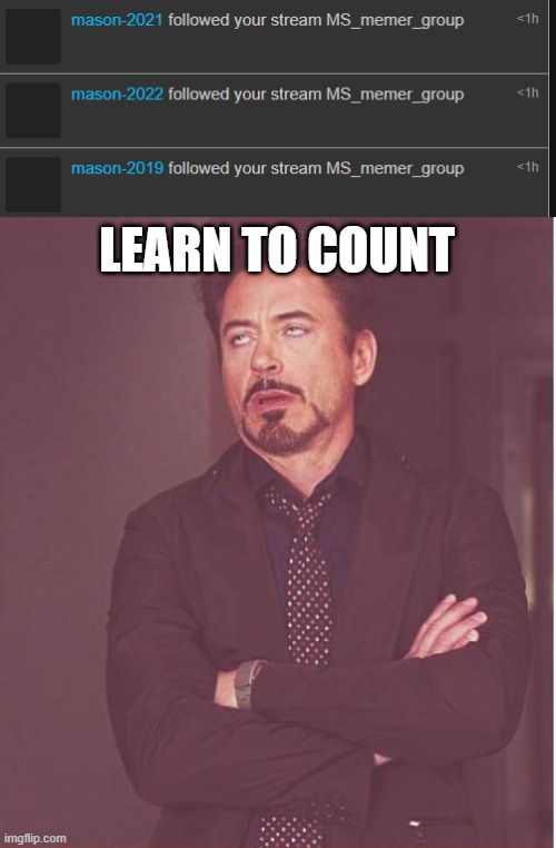 LEARN TO COUNT | image tagged in memes,face you make robert downey jr | made w/ Imgflip meme maker