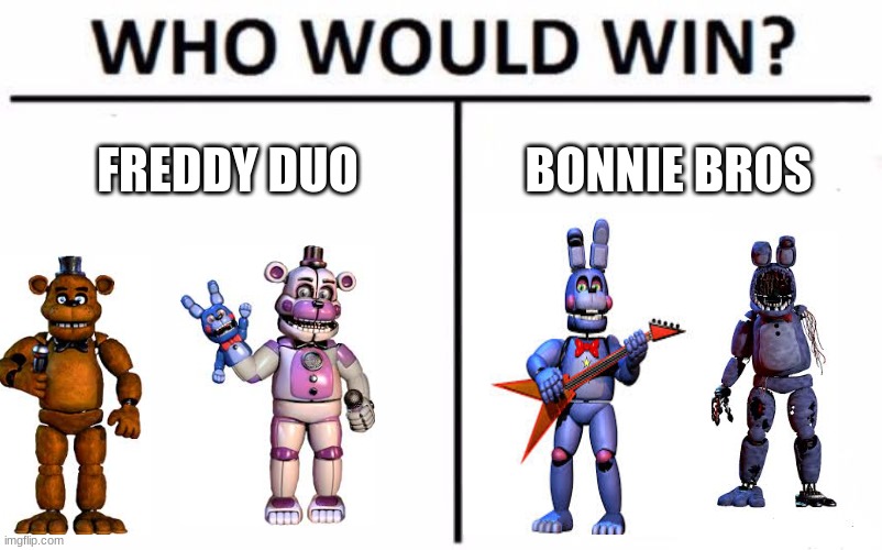 Who Would Win? | FREDDY DUO; BONNIE BROS | image tagged in memes,who would win,fnaf rage | made w/ Imgflip meme maker