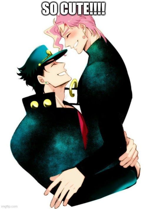 They are really cute together |  SO CUTE!!!! | image tagged in jotaro,anime,jjba | made w/ Imgflip meme maker