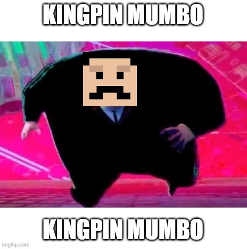 Kingpin Mumbo | KINGPIN MUMBO; KINGPIN MUMBO | image tagged in running kingpin,cursed image | made w/ Imgflip meme maker