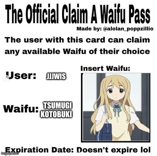 i saw nobody put this up so she is mine | JJJWIS; TSUMUGI KOTOBUKI | image tagged in official claim a waifu pass,k-on,anime | made w/ Imgflip meme maker