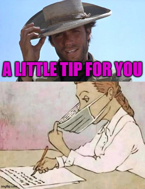 For students. | A LITTLE TIP FOR YOU | image tagged in cowboy tipping hat | made w/ Imgflip meme maker