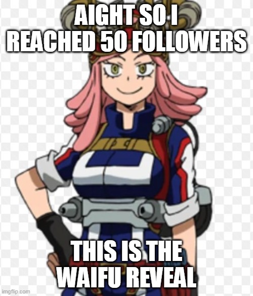 Mei Hatsume | AIGHT SO I REACHED 50 FOLLOWERS; THIS IS THE WAIFU REVEAL | image tagged in mei hatsume | made w/ Imgflip meme maker