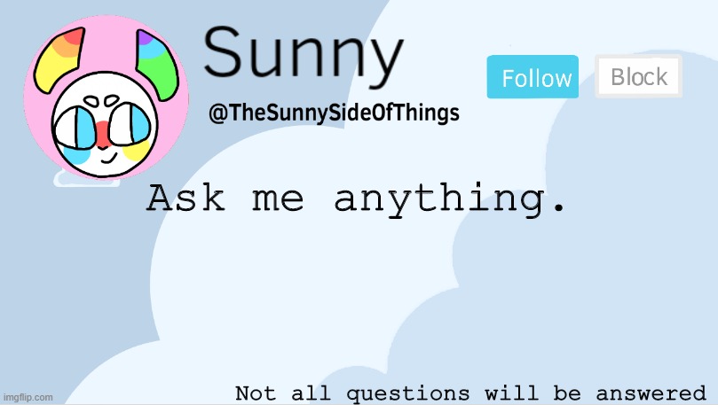 Impossible so you can't ever ever ever find it, haha!! | Ask me anything. Not all questions will be answered | image tagged in impossible so you can't ever ever ever find it haha | made w/ Imgflip meme maker