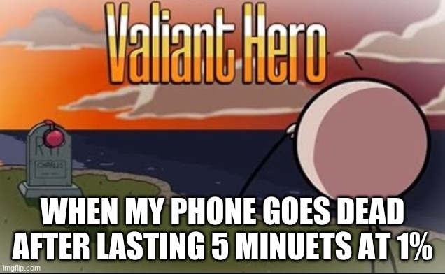 Saddest Henry Stickmin Moment | WHEN MY PHONE GOES DEAD AFTER LASTING 5 MINUETS AT 1% | image tagged in saddest henry stickmin moment | made w/ Imgflip meme maker