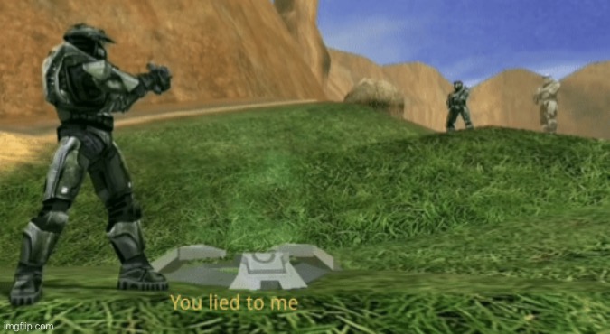 You lied to me RvB | image tagged in you lied to me | made w/ Imgflip meme maker