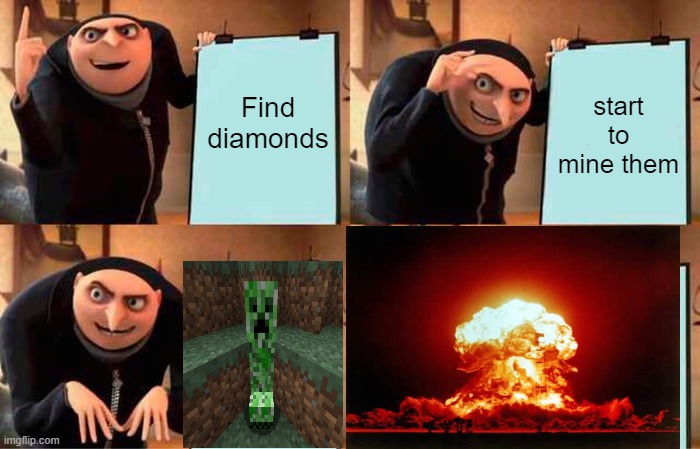 Gru's Plan | Find diamonds; start to mine them | image tagged in memes,gru's plan | made w/ Imgflip meme maker