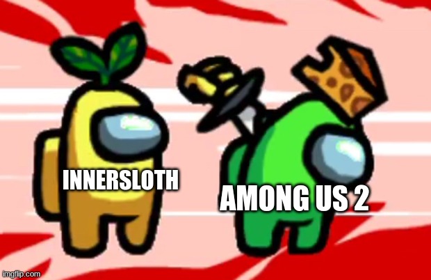 Among Us Stab | INNERSLOTH; AMONG US 2 | image tagged in among us stab | made w/ Imgflip meme maker