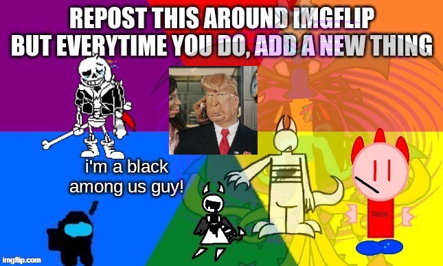 repost this but everytime u do add sumthin | image tagged in repost this but everytime u do add sumthin | made w/ Imgflip meme maker