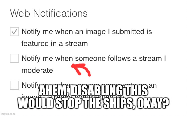 Just a suggestion. | AHEM, DISABLING THIS WOULD STOP THE SHIPS, OKAY? | made w/ Imgflip meme maker