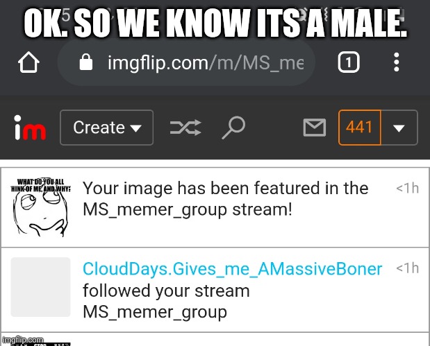 OK. SO WE KNOW ITS A MALE. | made w/ Imgflip meme maker
