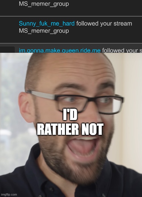 arctic you know what to do | I'D RATHER NOT | image tagged in michel is mot happy | made w/ Imgflip meme maker