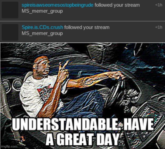 image tagged in understandable have a great day | made w/ Imgflip meme maker