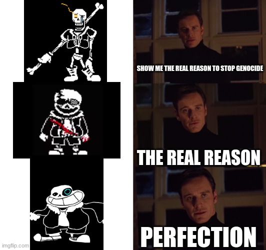 The Return of Perfection... | SHOW ME THE REAL REASON TO STOP GENOCIDE; THE REAL REASON; PERFECTION | image tagged in perfection | made w/ Imgflip meme maker