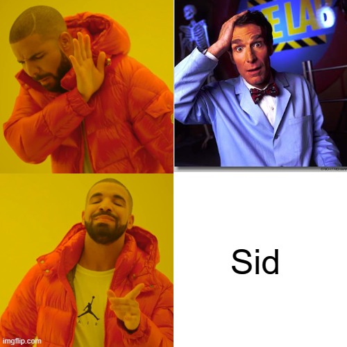 Sid | made w/ Imgflip meme maker